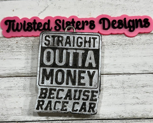 Outta Money bc Racecar.