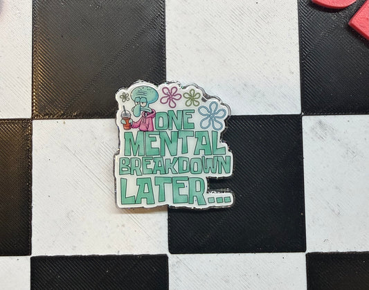 One Mental Breakdown Later…